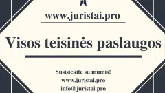 Teisinės paslaugos visais Jums rūpimais klausimais!