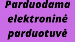 Parduodama elektroninė parduotuvė